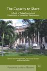The Capacity to Share: A Study of Cuba's International Cooperation in Educational Development (Postcolonial Studies in Education) By A. Hickling-Hudson (Editor), J. González (Editor), R. Preston (Editor) Cover Image