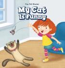 My Cat Is Funny By Myrna Nau Cover Image