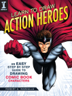 Learn to Draw Action Heroes: An Easy Step by Step Guide to Drawing Comic Book Characters By Robert A. Marzullo Cover Image