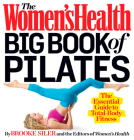 The Women's Health Big Book of Pilates: The Essential Guide to Total Body Fitness By Brooke Siler, Editors of Women's Health Maga Cover Image