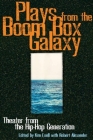 Plays from the Boom Box Galaxy: Theater from the Hip Hop Generation By Kim Euell (Editor), Robert Alexander (With) Cover Image