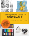 The Beginner's Guide to Zentangle: A 6-Week Course in Creative Drawing for Relaxation, Inspiration, and Fun! Cover Image