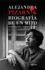 Alejandra Pizarnik. Biografía de un mito / Alejandra Pizarnik: Biography of a My th Cover Image