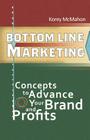 Bottom Line Marketing: Concepts to Advance Your Brand and Profits By Korey McMahon Cover Image