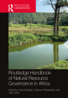 Routledge Handbook of Natural Resource Governance in Africa By Hany Besada (Editor), Cristina D'Alessandro (Editor), Tefsi Golla (Editor) Cover Image