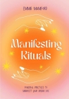 Manifesting Rituals: Powerful Practices to Manifest Your Dream Life Cover Image