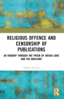 Religious Offence and Censorship of Publications: An Enquiry through the Prism of Indian Laws and the Judiciary By Nishant Kumar Cover Image