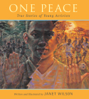 One Peace: True Stories of Young Activists By Janet Wilson (Illustrator) Cover Image