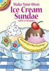 Make Your Own Ice Cream Sundae with 54 Stickers (Dover Little Activity Books) Cover Image