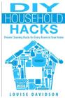 DIY Household Hacks: Proven Cleaning Hacks for Every Room in Your Home By Louise Davidson Cover Image