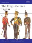 The King’s German Legion (Men-at-Arms) By Otto von Pivka, Michael Roffe (Illustrator) Cover Image