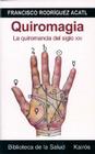 Quiromagia: La quiromancia del siglo XXI By Francisco Rodríguez Acatl Cover Image
