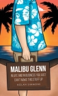 Malibu Glenn: In Life and in Business You Just Can't Make This Stuff Up Cover Image