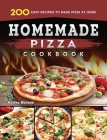 Homemade Pizza Cookbook: 200 Easy Recipes to Make Pizza at Home By Martha Mullane Cover Image