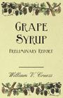 Grape Syrup - Preliminary Report By William V. Cruess Cover Image