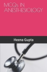 MCQs IN ANESTHESIOLOGY By Anish Gupta, Heena Gupta Cover Image