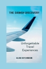 The Danish Discovery: Unforgettable Travel Experiences By Alan Hutchinson Cover Image