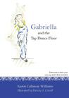 Gabriella and the Tap Dance Floor By Patricia A. Carroll (Illustrator), Karen Callaway Williams Cover Image