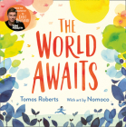 The World Awaits By Tomos Roberts (Tomfoolery), Nomoco (Illustrator) Cover Image