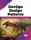 Devops Design Pattern: Implementing Devops Best Practices for Secure and Reliable CI/CD Pipeline Cover Image
