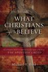 What Christians Ought to Believe: An Introduction to Christian Doctrine Through the Apostles' Creed By Michael F. Bird Cover Image