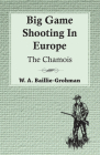 Big Game Shooting In Europe - The Chamois By W. A. Baillie-Grohman Cover Image