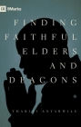 Finding Faithful Elders and Deacons By Thabiti M. Anyabwile Cover Image