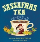 Sassafras Tea By Pam Selker Rak, Jeanine Murch (Illustrator) Cover Image