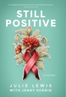 Still Positive: a memoir By Julie Lewis, Jenny Koenig Cover Image