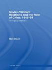 Soviet-Vietnam Relations and the Role of China 1949-64: Changing Alliances (Cold War History) By Mari Olsen Cover Image
