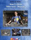 How To Weld Silverware Animals: Metal Art Welding Projects For Fun and Profit By Barbie the Welder Cover Image