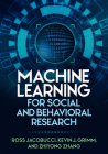 Machine Learning for Social and Behavioral Research (Methodology in the Social Sciences Series) By Ross Jacobucci, PhD, Kevin J. Grimm, PhD, Zhiyong Zhang, PhD Cover Image