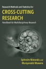 Research Methods and Statistics for Cross-Cutting Research: Handbook for Multidisciplinary Research By Ephraim Matanda, Munyaradzi Mawere Cover Image