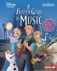 A Frozen Guide to Music: Explore Rhythm, Keys, and More Cover Image