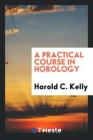 A Practical Course in Horology Cover Image