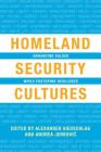 Homeland Security Cultures: Enhancing Values While Fostering Resilience By Alexander Siedschlag (Editor), Andrea Jerkovic (Editor) Cover Image