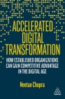 Accelerated Digital Transformation: How Established Organizations Can Gain Competitive Advantage in the Digital Age By Neetan Chopra Cover Image