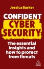 Confident Cyber Security: The Essential Insights and How to Protect from Threats By Jessica Barker Cover Image