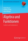 Algebra Und Funktionen: Fachlich Und Fachdidaktisch (Mathematik Primarstufe Und Sekundarstufe I + II) By Bärbel Barzel, Matthias Glade, Marcel Klinger Cover Image