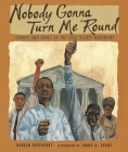 Nobody Gonna Turn Me 'Round: Stories and Songs of the Civil Rights Movement By Doreen Rappaport, Shane W. Evans (Illustrator) Cover Image