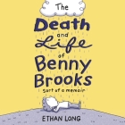 The Death and Life of Benny Brooks: Sort of a Memoir By Ethan Long, Josh Hurley (Read by) Cover Image