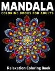 Mandala Coloring Books For Adults: Relaxation Coloring Book: 50 Beautiful Mandalas (Vol.1) By Divine Coloring Cover Image