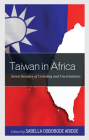 Taiwan in Africa: Seven Decades of Certainty and Uncertainties By Sabella Ogbobode Abidde (Editor), Sabella Ogbobode Abidde (Contribution by), Alecia D. Hoffman (Contribution by) Cover Image