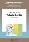 Virtuelle Bioethik: Ein Reales Problem? (Theologisch-Philosophische Beitraege Zu Gegenwartsfragen #16) By Lukas Ohly (Editor) Cover Image