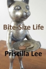 Bite-Size Life By Priscilla Lee Cover Image