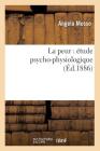 La Peur: Étude Psycho-Physiologique (Éd.1886) (Philosophie) Cover Image