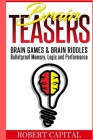 Brain Teasers: Brain Games & Brain Riddles - Bulletproof Memory, Logic and Performance Cover Image