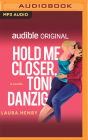 Hold Me Closer, Toni Danzig By Laura Henry, Suehyla El-Attar (Read by), Lori Prince (Read by) Cover Image