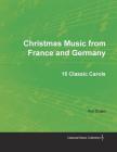Christmas Music from France and Germany - 15 Classic Carols for Organ By Anon Cover Image