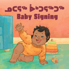 Baby Signing: Bilingual Inuktitut and English Edition By Hannah Gifford, Ali Hinch (Illustrator) Cover Image